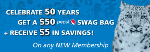 banner - blue marbled background, Celebrate 50 Years, Get a $50 pepsi logo Swag Bag, + Receive $5 In Savings! On any New Membership, r/side image of snow leopard, white with black markings, very intense eyes