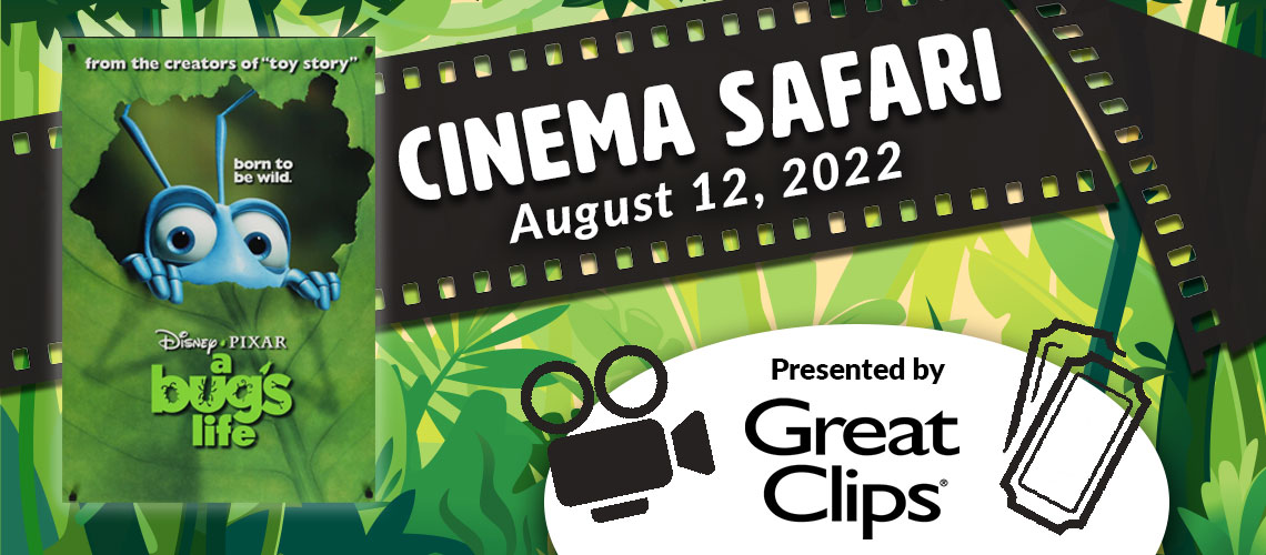 A Bug's Life Cinema Safari August 12, 2022 Presented by Great Clips