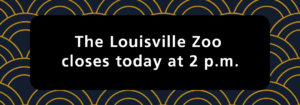 Louisville Zoo closes early today - Zoofari sign