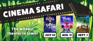 banner - Cinema Safari on black film strip, the Wildest theater in town!, with three movie advertisement covers for Illumination Sing 2, July 14, DreamWorks Trolls World Tour, Aug. 11 and Ghostbusters Afterlife, Sept. 1 with green tree, leaf, leaves background