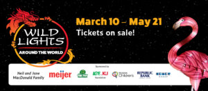 banner - Wild Lights, Around the World, March 10 - May 21, Tickets on sale! with logos sponsored by Neil and Jane MacDonald Family, Meijer, Bob Ray Tree, LGEandKU Foundation, Norton Children's Just for Kids hot air balloon, republic Bank, Weber Group with pink flamingo