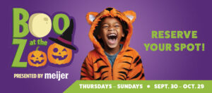 Boo at the Zoo, presented by Meijer, Reserve Your Spot! Thursdays - Sundays, Sept. 30 - Oct. 29 Banner