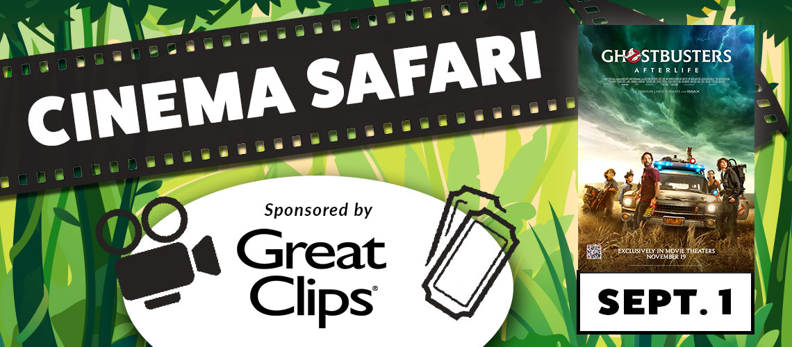 banner Cinema Safari, sponsored by Great Clips, Ghostbusters, Afterlife, exclusively in movie theaters, November 19, Sept. 1