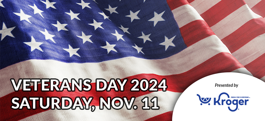 Header Image of American Flag: Veterans Day 2024, Saturday, Nov. 11 Presented by Kroger.