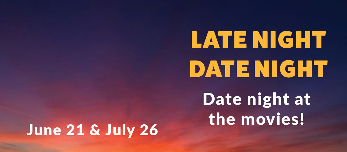 Header Image for Late Night Date Night on July 21 & July 26, 2024 - Date Night at the movies!